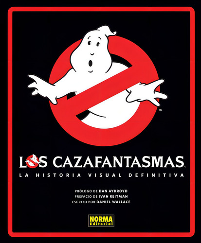 Los Cazafantasmas La Historia Visual Definitiva - Norma
