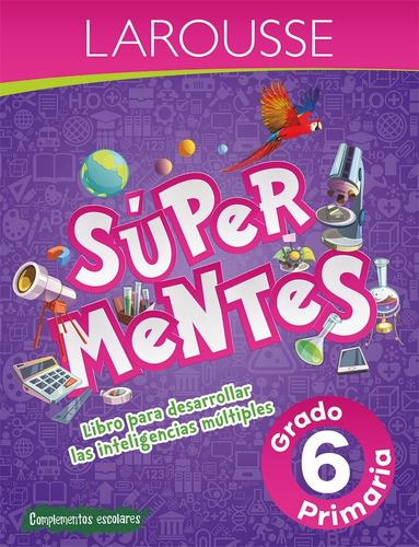 Súper Mentes 6. Primaria - Ediciones Larousse