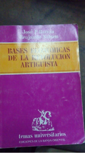 Libro Bases Económicas De La Revolución Artiguista   Barran