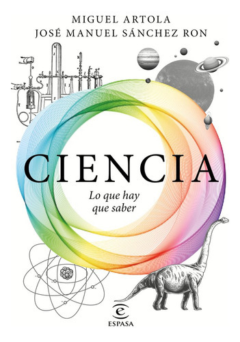 Ciencia: Lo Que Hay Que Saber, De Artola, Miguel. Editorial Espasa, Tapa Blanda En Español