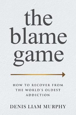 Libro The Blame Game : How To Recover From The World's Ol...