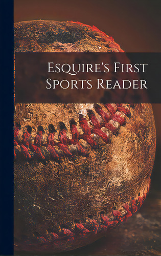 Esquire's First Sports Reader, De Anonymous. Editorial Hassell Street Pr, Tapa Dura En Inglés