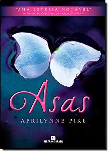 Asas (Vol. 1 - Fadas), de Pike, Aprilynne. Série Fadas (1), vol. 1. Editora Bertrand Brasil Ltda., capa mole em português, 2011