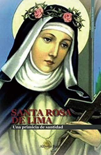 Libro Santa Rosa De Lima: Una Primicia Santidad (vida