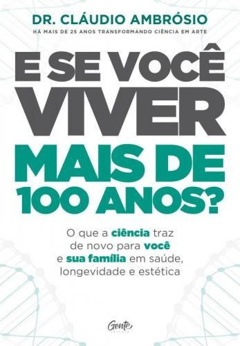 Se Voce Viver Mais De 100 Anos ,e - Gente