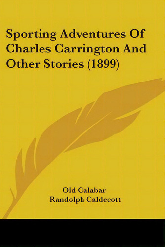 Sporting Adventures Of Charles Carrington And Other Stories (1899), De Old Calabar. Editorial Kessinger Pub Llc, Tapa Blanda En Inglés