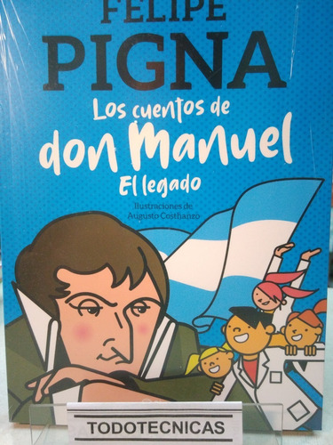 Los Cuentos De Don Manuel  - Felipe Pigna       -pd