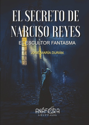 Libro El Secreto De Narciso Reyes, Escultor Fantasma - Duran