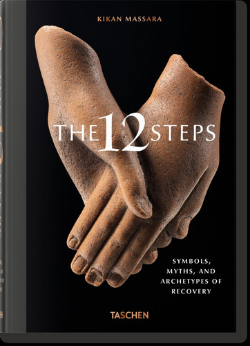 The 12 Steps. Symbols, Myths And Archetypes Of Recovery, De Massara, Kikan. Editorial Taschen, Tapa Dura En Inglés