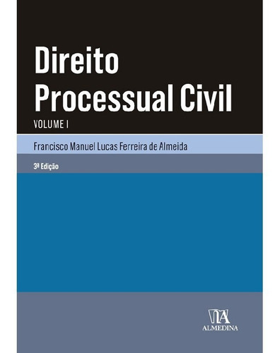 Direito Processual Civil: Direito Processual Civil, De Francisco Manuel Lucas F. De Almeida. Editora Almedina, Capa Mole Em Português