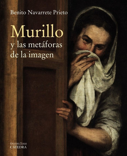 Murillo y las metÃÂ¡foras de la imagen, de Navarrete Prieto, Benito. Editorial Ediciones Cátedra, tapa blanda en español