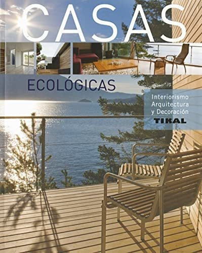 Casas Ecológicas (interiorismo, Arquitectura Y Decoración)