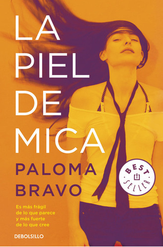 La Piel De Mica, De Bravo, Paloma. Editorial Debolsillo, Tapa Blanda En Español