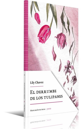 El Derrumbe De Los Tulipanes | Lily Chavez