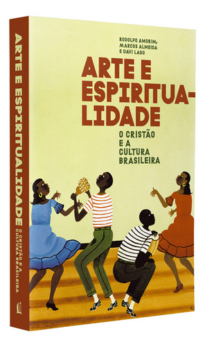 Livro Arte E Espiritualidade O Cristão E A Cultura Brasileira De Rodolfo Amorim Editora Thomas Nelson Brasil