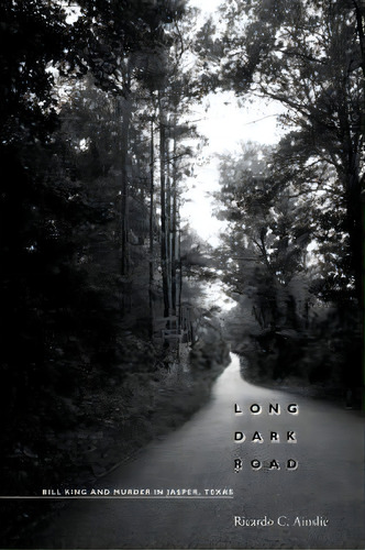 Long Dark Road, De Ricardo C. Ainslie. Editorial University Texas Press, Tapa Blanda En Inglés