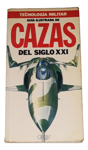 Guia Ilustrada De Cazas Del Siglo Xxi / Bill Gunston