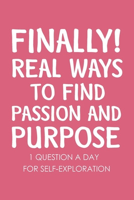 Libro Finally Real Ways To Find Passion And Purpose: Self...