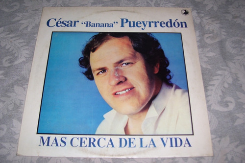 Cesar Banana Pueyrredon - Mas Cerca De La Vida  - Vinilo Lp
