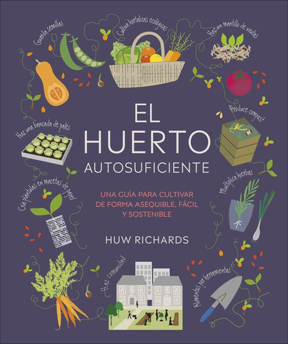 Libro El Huerto Autosuficiente - Huw Richards