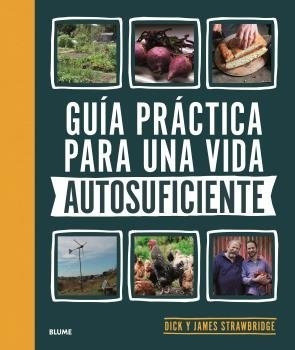 Guia Practica Para Una Vida Autosuficiente - Dick Y James...