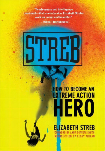 Streb : How To Become An Extreme Action Hero, De Elizabeth Streb. Editorial Feminist Press At The City University Of New York, Tapa Blanda En Inglés