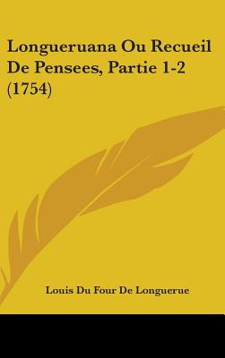 Libro Longueruana Ou Recueil De Pensees, Partie 1-2 (1754...