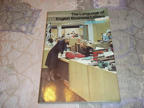 The Language Of English Business Letters - A. B. Kench