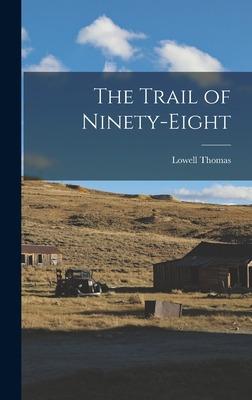 Libro The Trail Of Ninety-eight - Thomas, Lowell 1923-