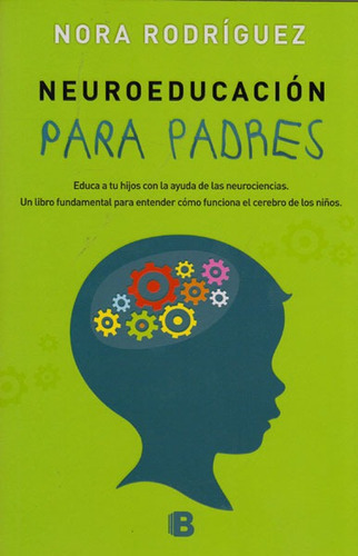 Neuroeducación Para Padres, De Nora Rodríguez. Editorial Penguin Random House, Tapa Blanda, Edición 2016 En Español