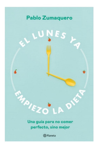 El Lunes Ya Empiezo La Dieta. Pablo Zumaquero