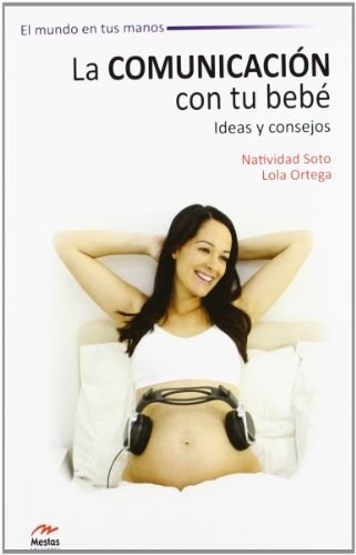 La Comunicacion con Tu Bebe, de Natividad Soto Gonzalez. Editorial Mestas Ediciones, tapa blanda en español