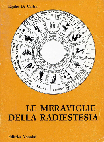 Le Meraviglie Della Radiestesia - Egidio De Carlini