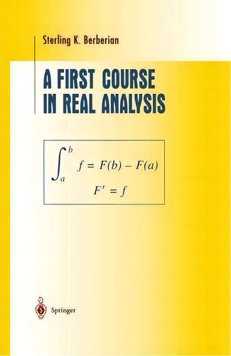 A First Course In Real Analysis, De Sterling K. Berberian. Editorial Springer-verlag New York Inc., Tapa Blanda En Inglés