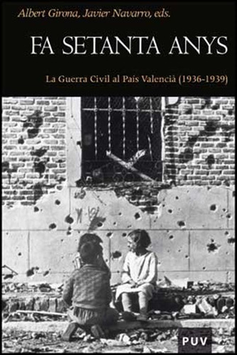 Fa Setanta Anys: La Guerra Civil Al País Valencià (1936-1939