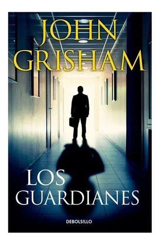 Los Guardianes - John Grisham - Debolsillo