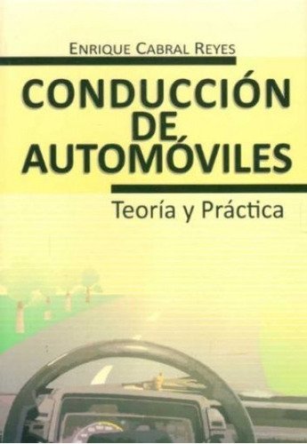 Conducción De Automoviles, De Enrique Cabral Reyes. Editorial Varios-autor, Tapa Blanda, Edición 1 En Español