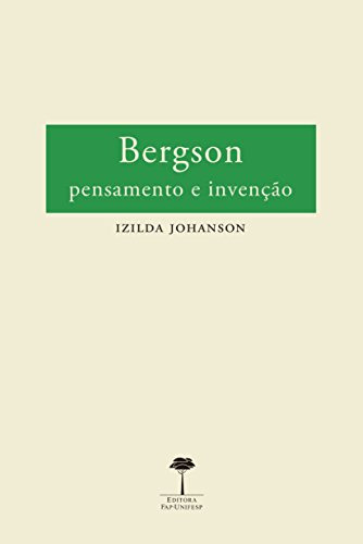Libro Bergson Pensamento E Invenção De Izilda Johanson Unife