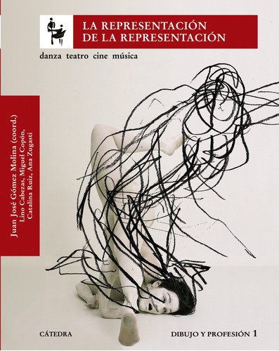 La representación de la representación: Danza, teatro, cine música. Dibujo y profesión 1, de Gómez Molina, Juan José. Editorial Cátedra, tapa blanda en español, 2007