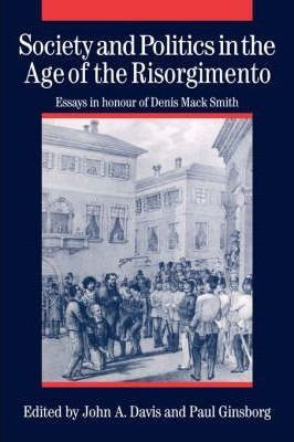 Libro Society And Politics In The Age Of The Risorgimento...