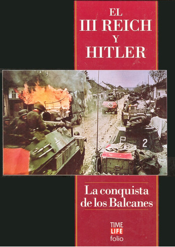 La Conquista De Los Balcanes - El Tercer Reich Y Hitler