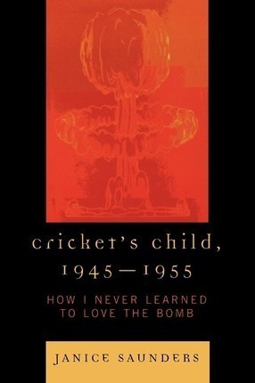 Cricket's Child, 1945-1955 : How I Never Learned To Love ...