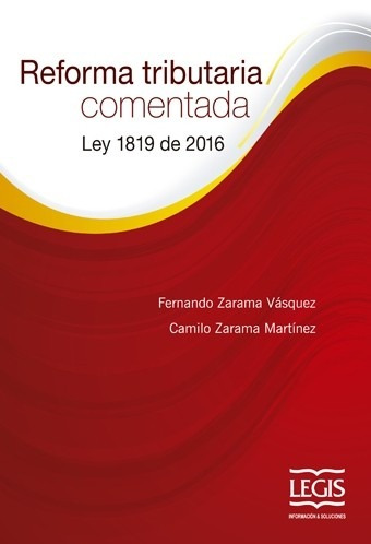 Reforma Tributaria Comentada Ley 1819 De 2016 / Legis