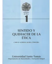 Comprar Módulos de Ética No. 1. Sentido y quehacer de la Ética, de Carlos Alfredo Mora Córdoba. Serie 9586314725, vol. 1. Editorial U. Santo Tomás, tapa blanda, edición 2007 en español, 2007