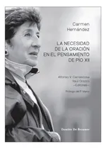 Comprar La Necesidad De La Oración En El Pensamiento De Pío Xii, De Hernández, Carmen., Vol. 1. Editorial Desclee De Brouwer, Tapa Blanda En Español, 2022
