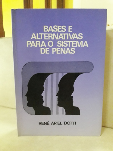 Bases E Alternativas Para O Sistema De Penas. René A Dotti