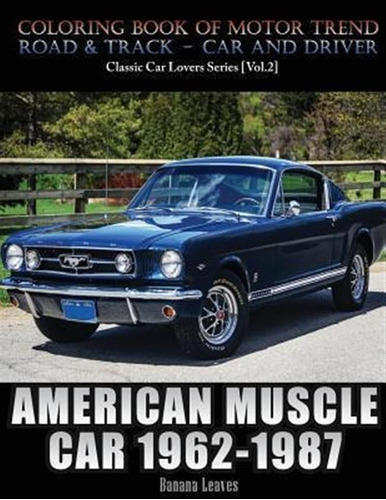 American Muscle Car 1962-1987 : Automobile Lovers Collect...