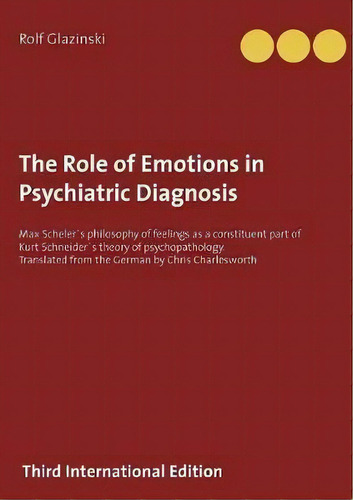 The Role Of Emotions In Psychiatric Diagnosis, De Rolf Glazinski. Editorial Books On Demand, Tapa Blanda En Inglés