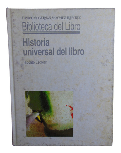 Adp Historia Universal Del Libro Hipolito Escolar / 1993
