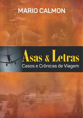 Asas E Letras: Casos E Crônicas De Viagem, De Calmon Mário. Editora Garimpo & Parceiros, Capa Mole Em Português, 2018